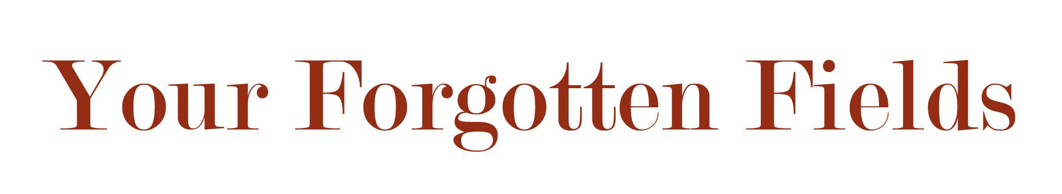 your forgotten fields